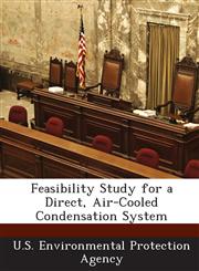 Feasibility Study for a Direct, Air-Cooled Condensation System,1288714165,9781288714162