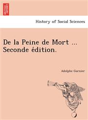 De la Peine de Mort ... Seconde édition.,124177790X,9781241777906
