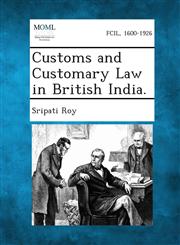 Customs and Customary Law in British India.,1289357382,9781289357382