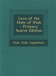 Laws of the State of Utah - Primary Source Edition,1295664887,9781295664887