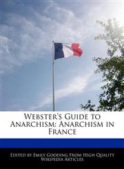 Webster's Guide to Anarchism Anarchism in France,1241797935,9781241797935