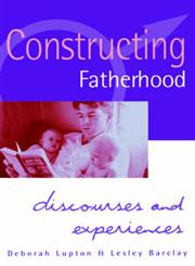Constructing Fatherhood Discourses and Experiences,0761953418,9780761953418