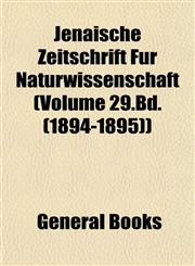 Jenaische Zeitschrift Für Naturwissenschaft (Volume 29.Bd. (1894-1895)),115297727X,9781152977273