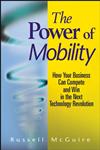 The Power of Mobility How Your Business Can Compete and Win in the Next Technology Revolution,0470171286,9780470171288