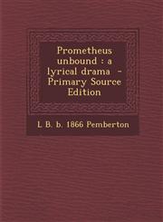 Prometheus Unbound A Lyrical Drama - Primary Source Edition,1293714895,9781293714898