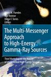 The Multi-Messenger Approach to High-Energy Gamma-Ray Sources Third Workshop on the Nature of Unidentified High-Energy Sources 1st Edition,140206117X,9781402061172