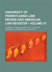 University of Pennsylvania Law Review and American Law Register (Volume 61),1154435024,9781154435023