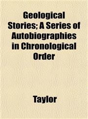 Geological Stories; A Series of Autobiographies in Chronological Order,1152760742,9781152760745