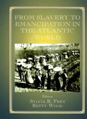 From Slavery to Emancipation in the Atlantic World,0714680257,9780714680255