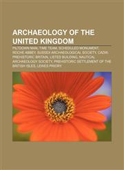 Archaeology of the United Kingdom Piltdown Man, Time Team, Scheduled monument, Roche Abbey, Sussex Archaeological Society, Cadw,1156395690,9781156395691