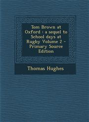 Tom Brown at Oxford A Sequel to School Days at Rugby Volume 2,1289883424,9781289883423