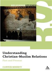 Understanding Christian-Muslim Relations,0826487831,9780826487834