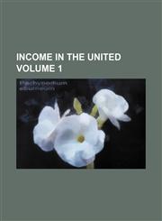 Income in the united Volume 1,1235982165,9781235982163