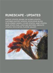 RuneScape - Updates Antique updates, Behind the Scenes updates, Customer Support updates, Developers' Blogs, Development Diaries, Future updates, Game updates, Game update FAQs, Lores and Histories, Obsolete updates, Patch Notes, Players' Gallery, Postba,1234682850,9781234682859