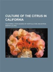 Culture of the citrus in California,1231055022,9781231055021