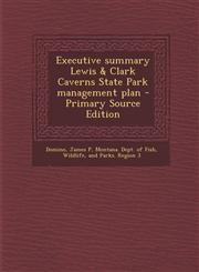 Executive summary Lewis & Clark Caverns State Park management plan - Primary Source Edition,1294841645,9781294841647