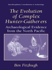 The Evolution of Complex Hunter-Gatherers Archaeological Evidence from the North Pacific,030647753X,9780306477539