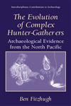 The Evolution of Complex Hunter-Gatherers Archaeological Evidence from the North Pacific,030647753X,9780306477539