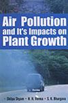 Air Pollution and It's Impacts on Plant Growth 1st Edition,8189422103,9788189422103