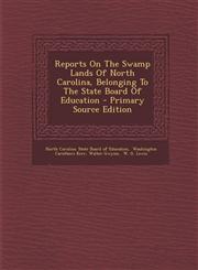 Reports On The Swamp Lands Of North Carolina, Belonging To The State Board Of Education - Primary Source Edition,129587329X,9781295873296