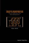 Protein Bioseparation Using Ultrafiltration Theory, Applications and New Developments,1860943179,9781860943171
