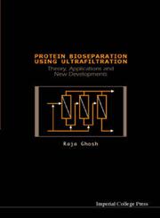 Protein Bioseparation Using Ultrafiltration Theory, Applications and New Developments,1860943179,9781860943171