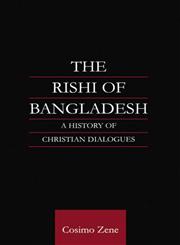 The Rishi of Bangladesh A History of Christian Dialogues,0700715215,9780700715213