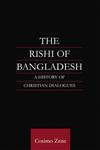 The Rishi of Bangladesh A History of Christian Dialogues,0700715215,9780700715213