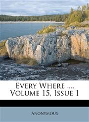 Every Where ..., Volume 15, Issue 1,1173628177,9781173628178