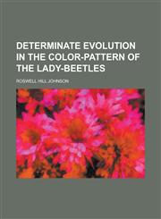 Determinate Evolution in the Color-Pattern of the Lady-Beetles,1152514164,9781152514164