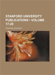 Stanford University Publications (Volume 17-20),1154309916,9781154309911