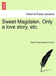 Sweet Magdalen. Only a love story, etc.,1240896875,9781240896875