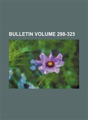 Bulletin Volume 298-325,1153264226,9781153264228