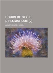 Cours de Style Diplomatique (2),1234436620,9781234436629