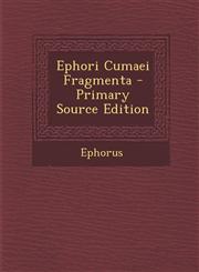 Ephori Cumaei Fragmenta - Primary Source Edition,1294015761,9781294015765