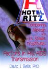 Hotel Ritz--Comparing Mexican and U.S. Street Prostitutes: Factors in HIV/Aids Transmission (Haworth Psychosocial Issues of HIV/AIDS) (Haworth Psychosocial Issues of HIV/AIDS),078901775X,9780789017758