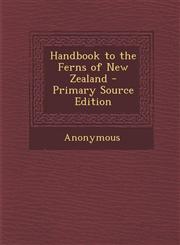 Handbook to the Ferns of New Zealand,1287607810,9781287607816