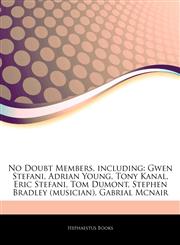 Articles On No Doubt Members, including Gwen Stefani, Adrian Young, Tony Kanal, Eric Stefani, Tom Dumont, Stephen Bradley (musician), Gabrial Mcnair,124330653X,9781243306531