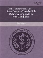 "Mr. Tambourine Man---Seven Songs to Texts by Bob Dylan." A song cycle by John Corigliano.,1243533897,9781243533890
