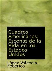 Cuadros Americanos; Escenas de la Vida en los Estados Unidos,1110387113,9781110387113