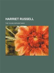 Harriet Russell; The Young Servant-Maid,1151720690,9781151720696