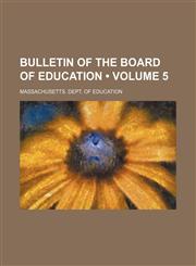 Bulletin of the Board of Education (Volume 5),1154379914,9781154379914