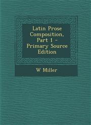 Latin Prose Composition, Part 1,1289746346,9781289746346