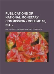 Publications of National Monetary Commission (Volume 16, no. 2),1154086704,9781154086706