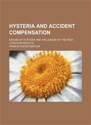 Hysteria and accident compensation; nature of hysteria and the lesson of the post-litigation results,1151317675,9781151317674