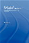The Death of Progressive Education How Teachers Lost Control of the Classroom,0415359716,9780415359719