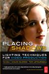 Placing Shadows Lighting Techniques for Video Production 3rd Edition,0240806611,9780240806617