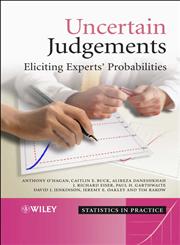 Uncertain Judgements Eliciting Experts' Probabilities,0470029994,9780470029992