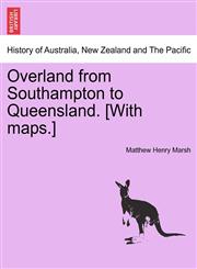 Overland from Southampton to Queensland. [With maps.],1241526133,9781241526139
