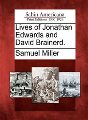 Lives of Jonathan Edwards and David Brainerd.,1275717535,9781275717534